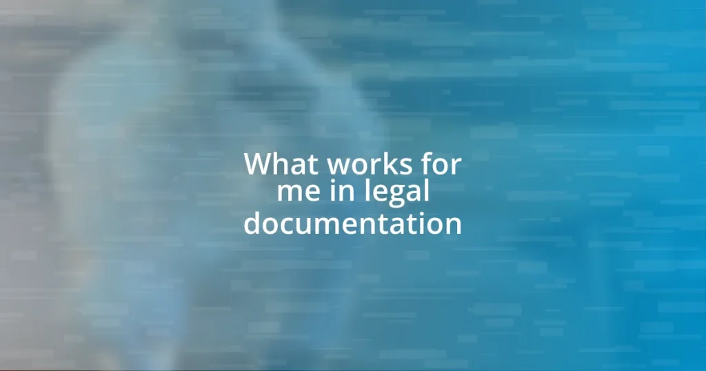 What works for me in legal documentation