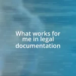 What works for me in legal documentation