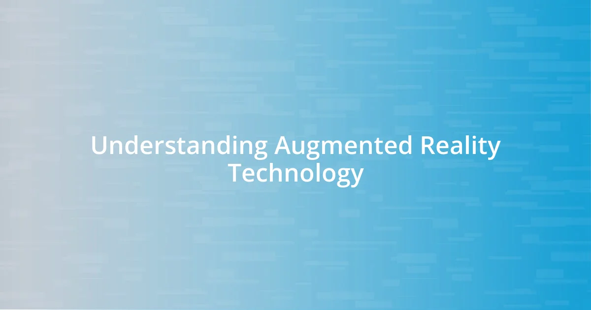 Understanding Augmented Reality Technology