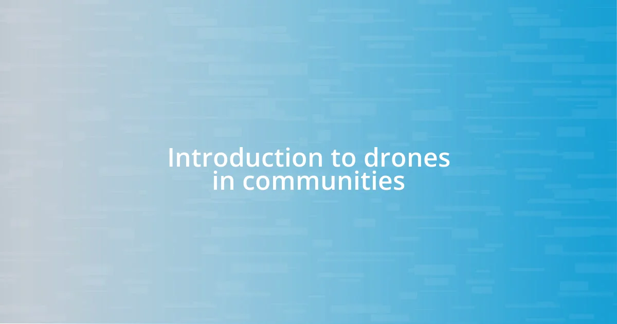 Introduction to drones in communities