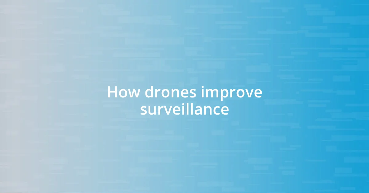 How drones improve surveillance