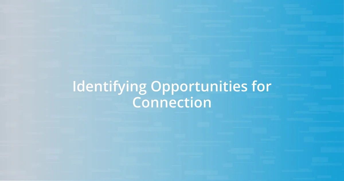 Identifying Opportunities for Connection
