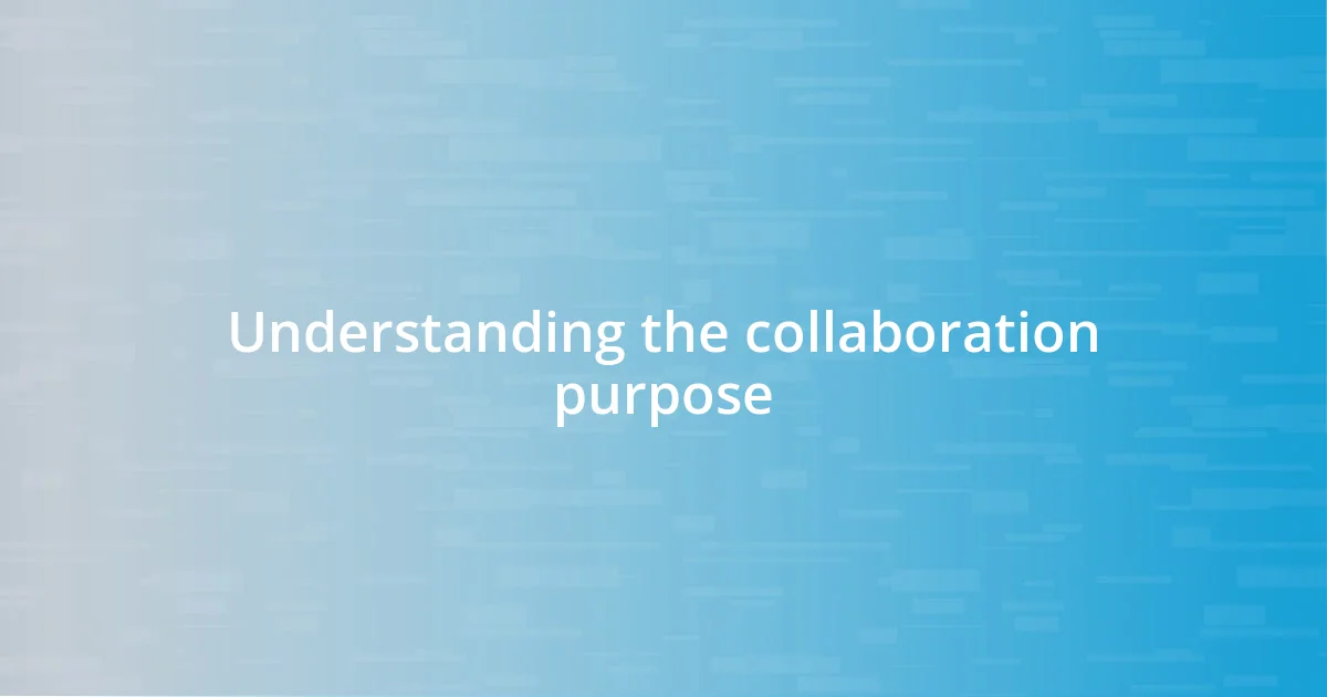 Understanding the collaboration purpose