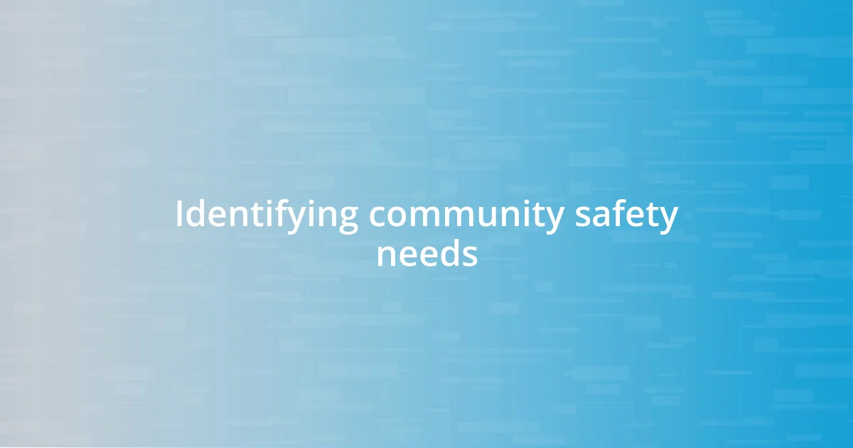 Identifying community safety needs