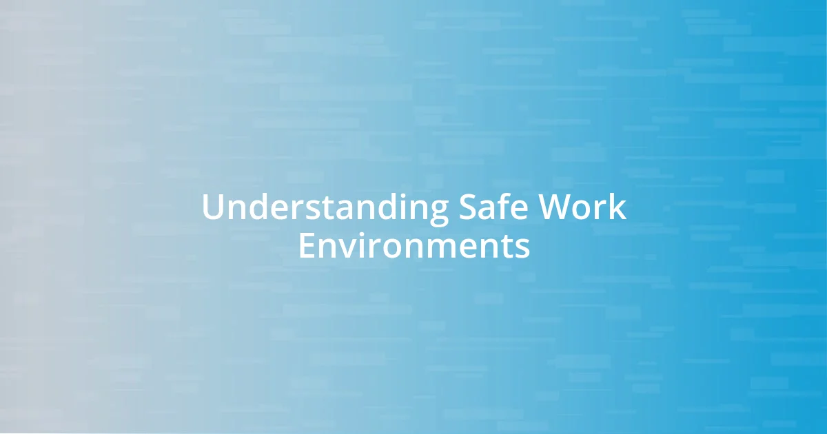 Understanding Safe Work Environments