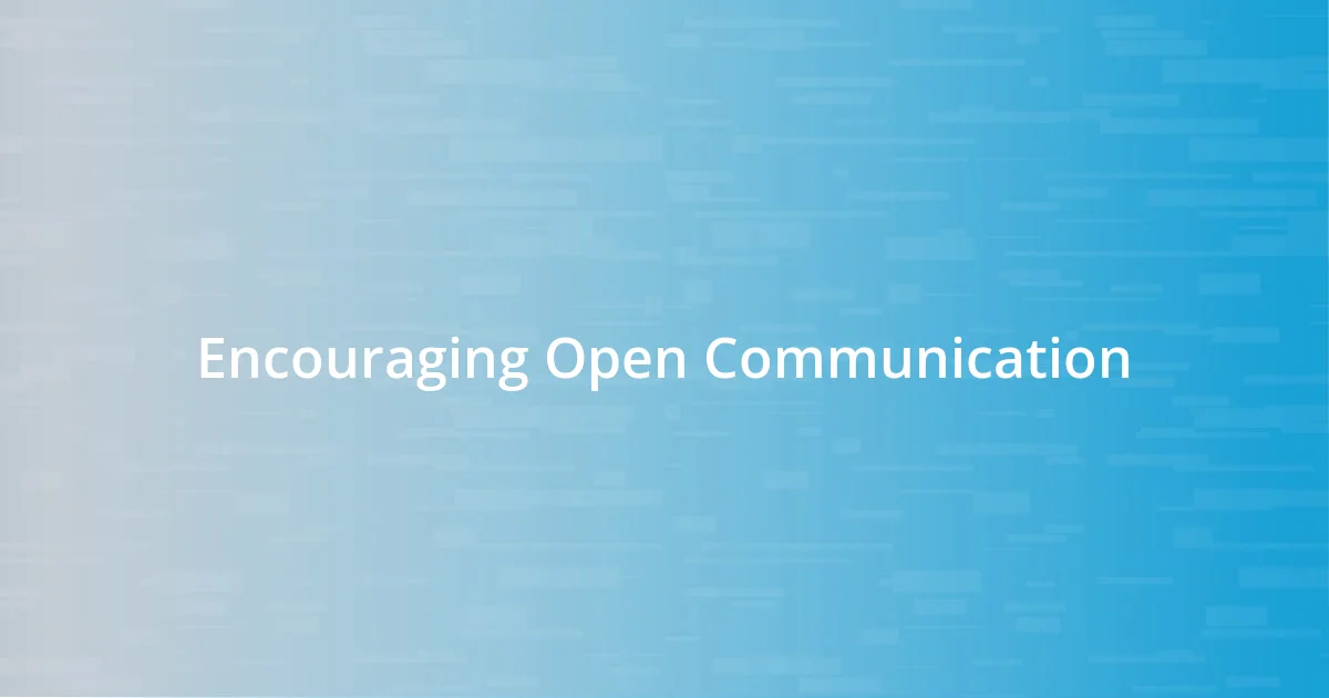 Encouraging Open Communication