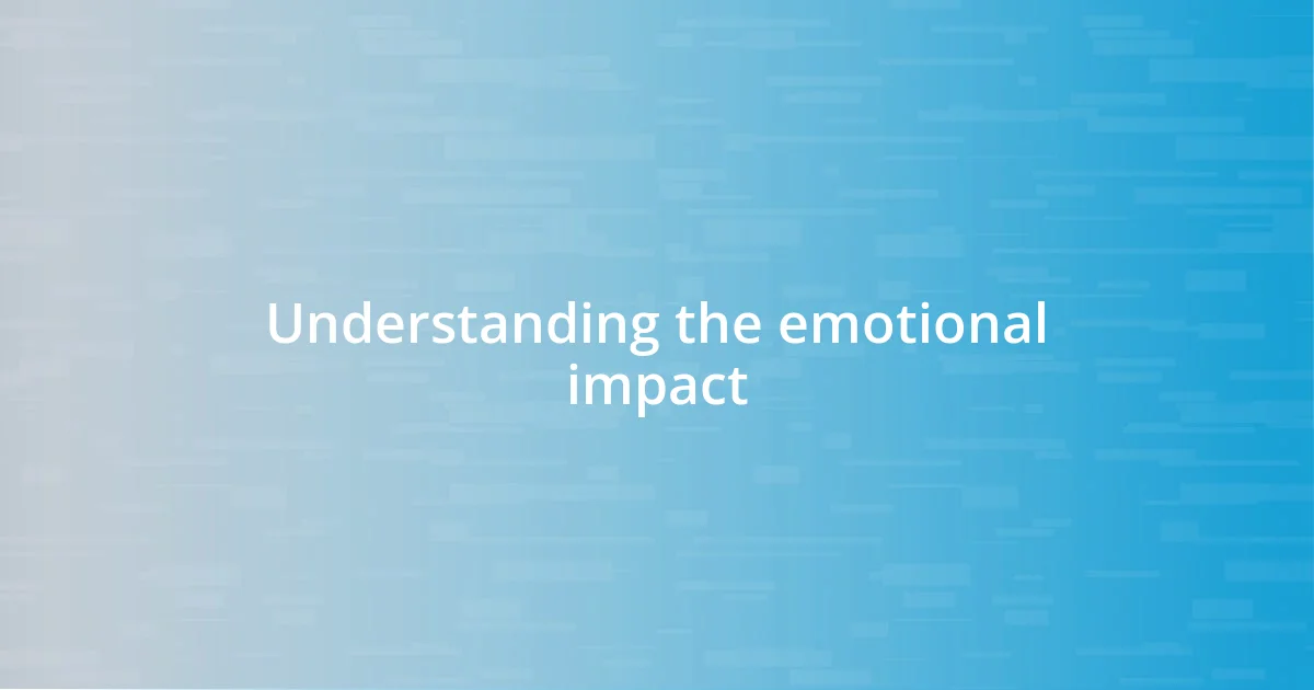 Understanding the emotional impact