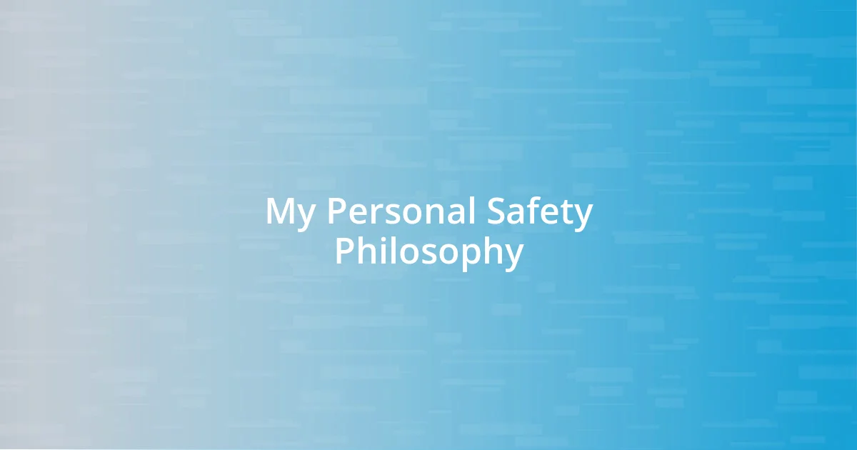 My Personal Safety Philosophy