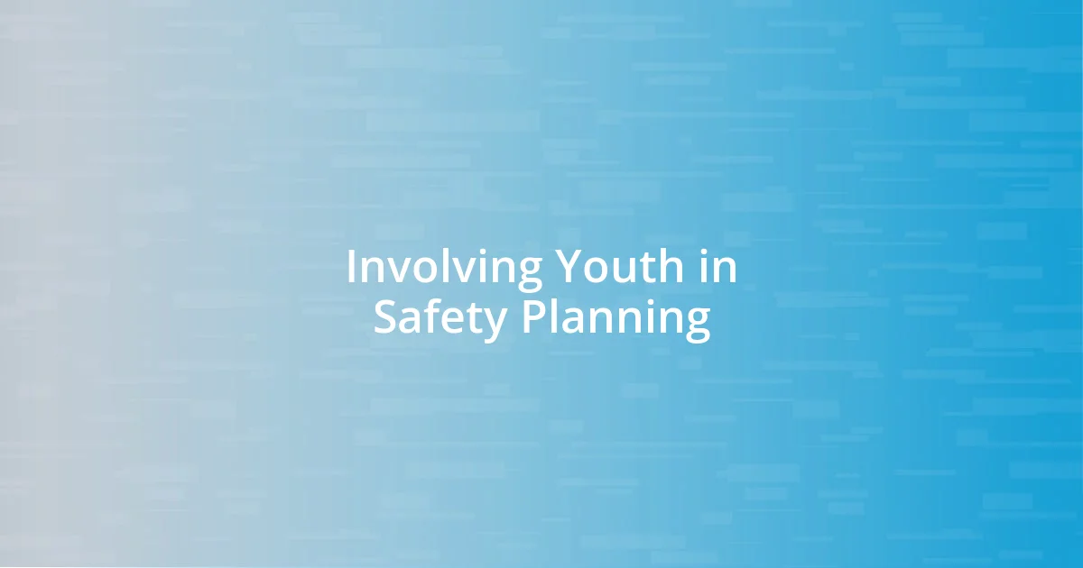 Involving Youth in Safety Planning
