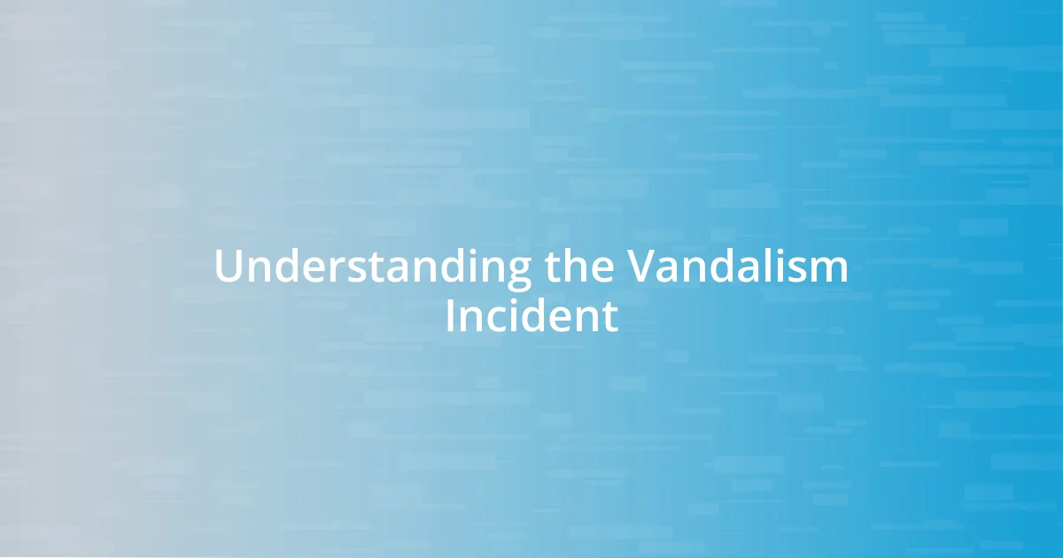 Understanding the Vandalism Incident