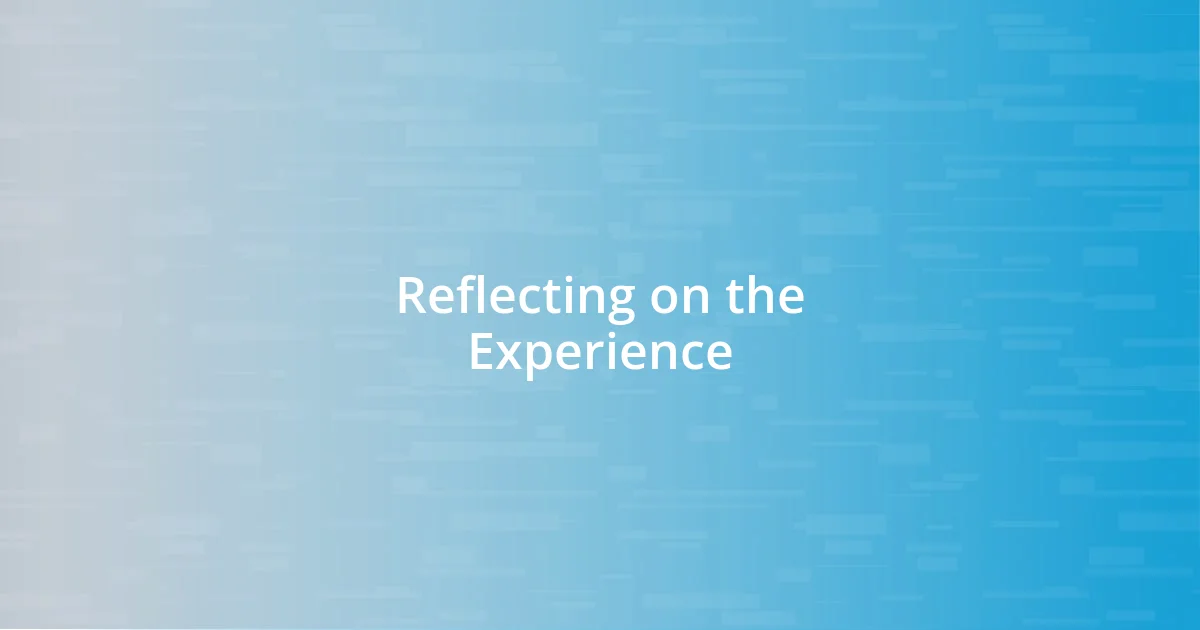 Reflecting on the Experience