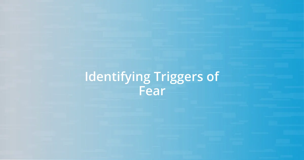 Identifying Triggers of Fear