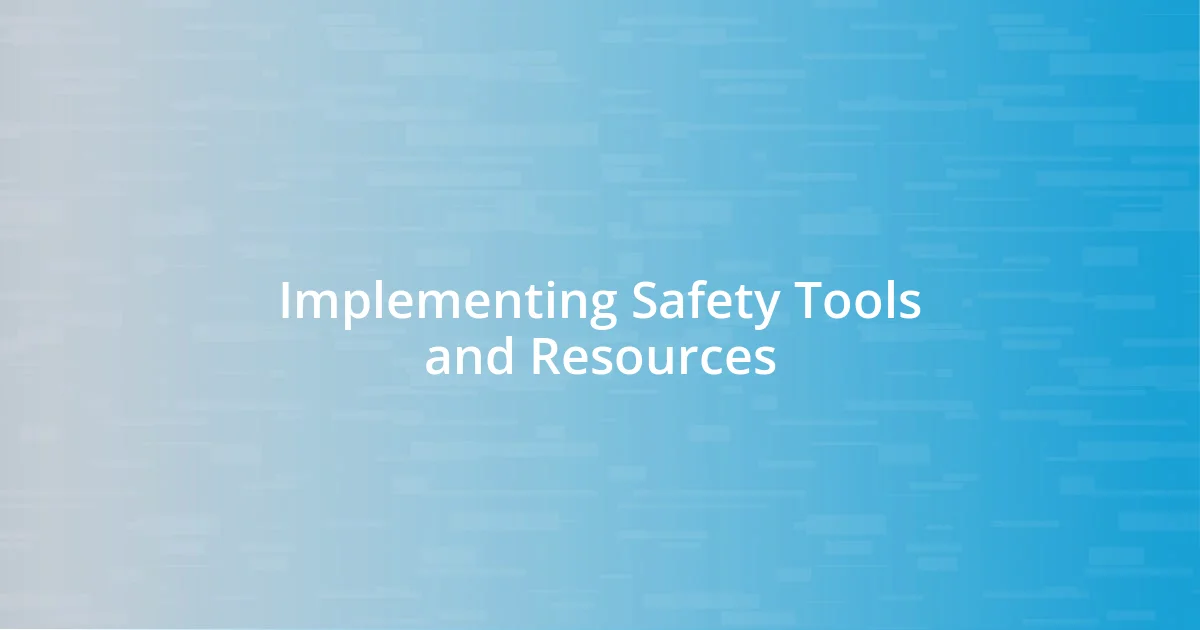 Implementing Safety Tools and Resources