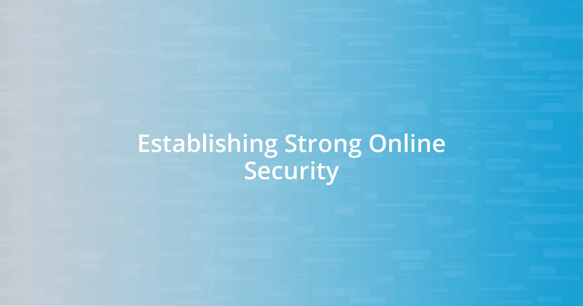 Establishing Strong Online Security