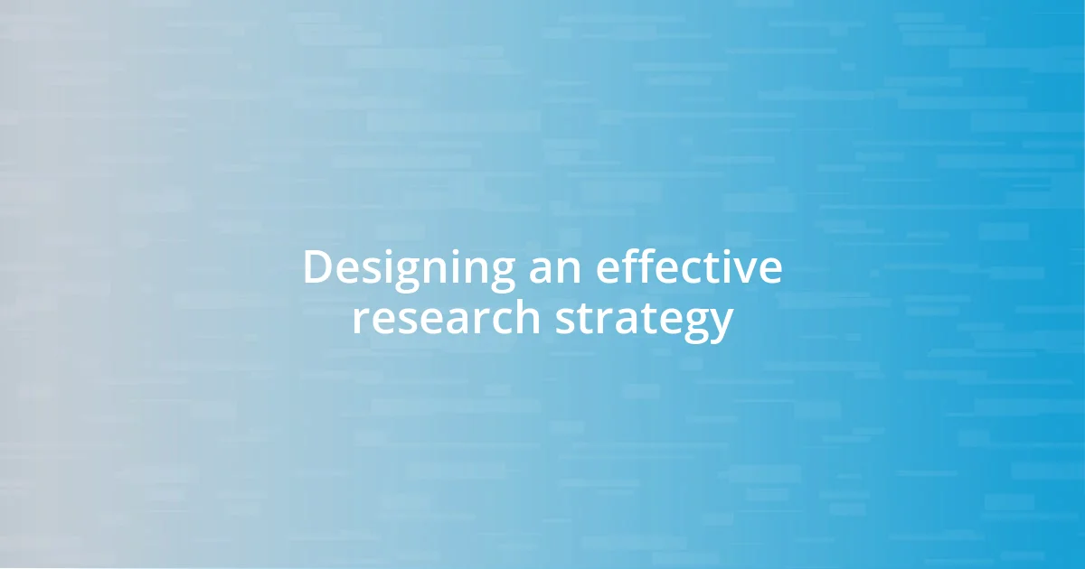 Designing an effective research strategy