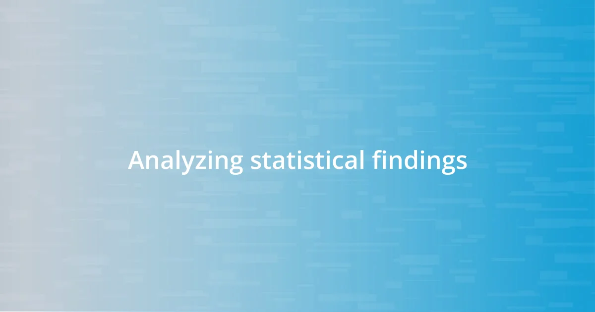 Analyzing statistical findings