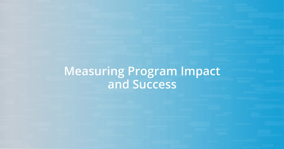Measuring Program Impact and Success