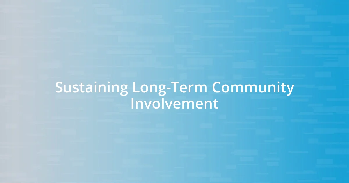 Sustaining Long-Term Community Involvement