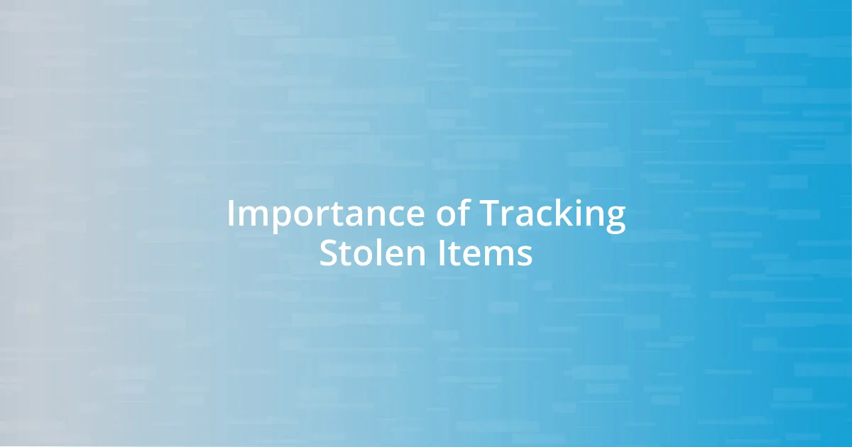 Importance of Tracking Stolen Items