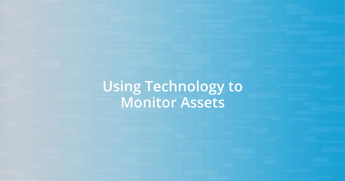 Using Technology to Monitor Assets
