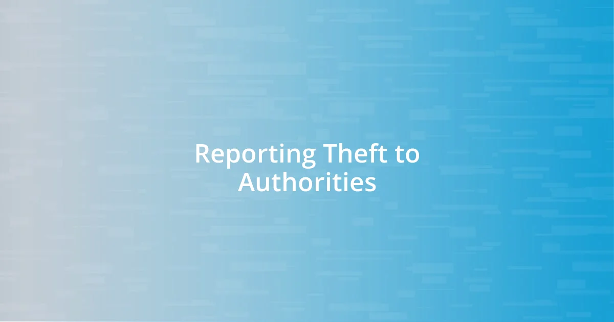 Reporting Theft to Authorities