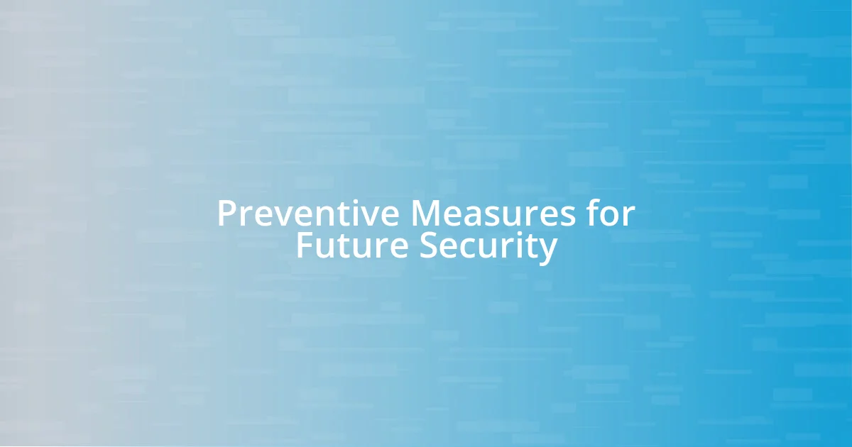 Preventive Measures for Future Security