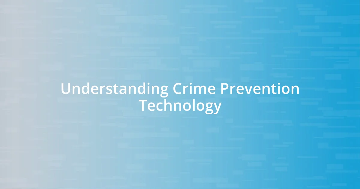 Understanding Crime Prevention Technology