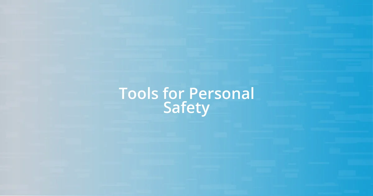 Tools for Personal Safety