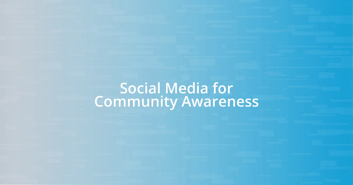 Social Media for Community Awareness
