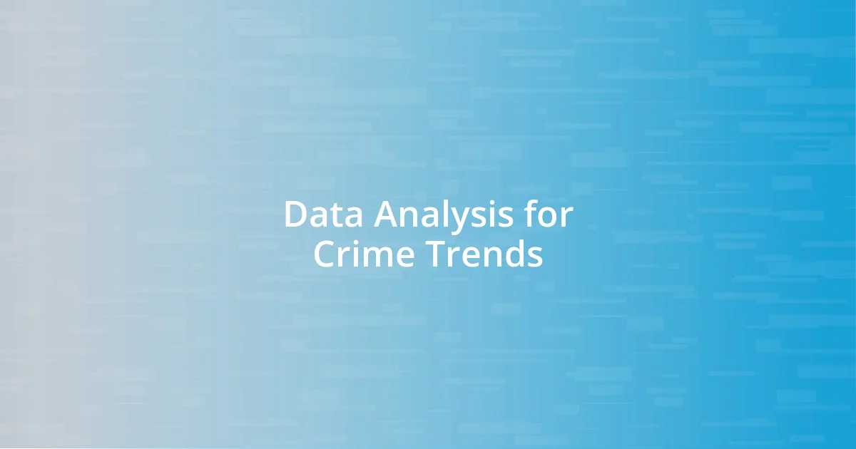 Data Analysis for Crime Trends