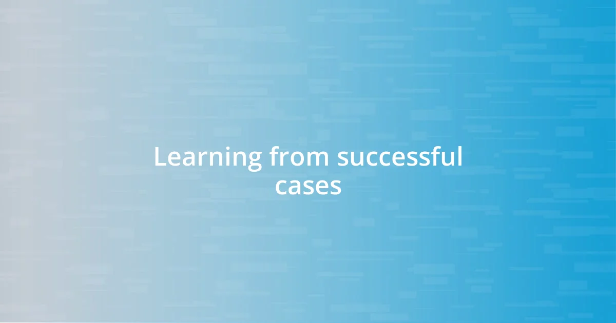 Learning from successful cases