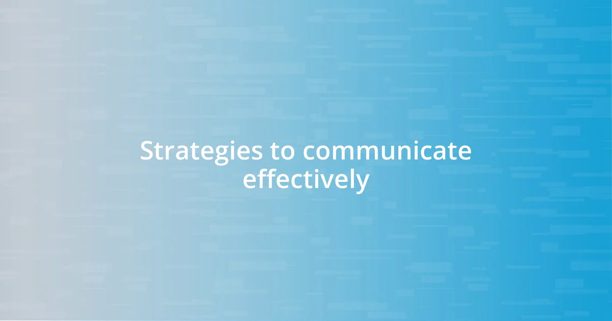 Strategies to communicate effectively