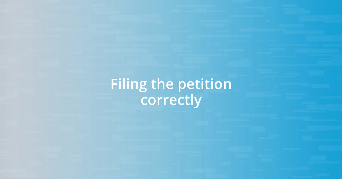 Filing the petition correctly