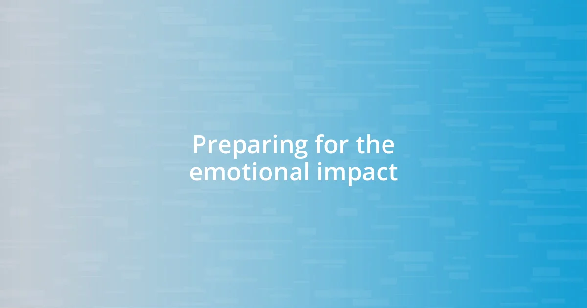 Preparing for the emotional impact