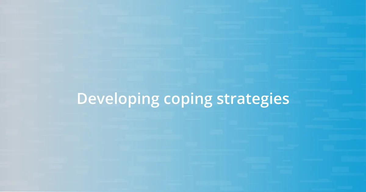 Developing coping strategies