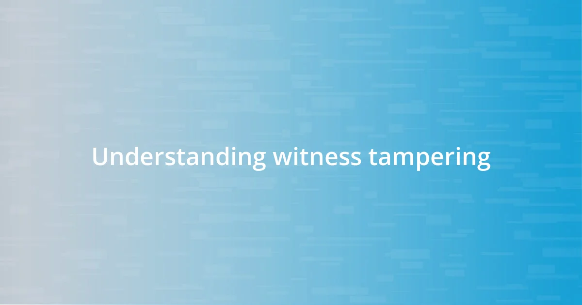 Understanding witness tampering
