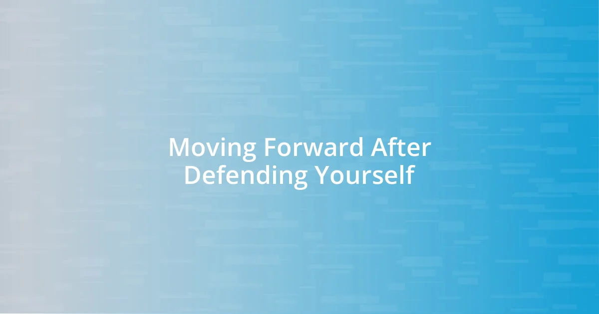 Moving Forward After Defending Yourself