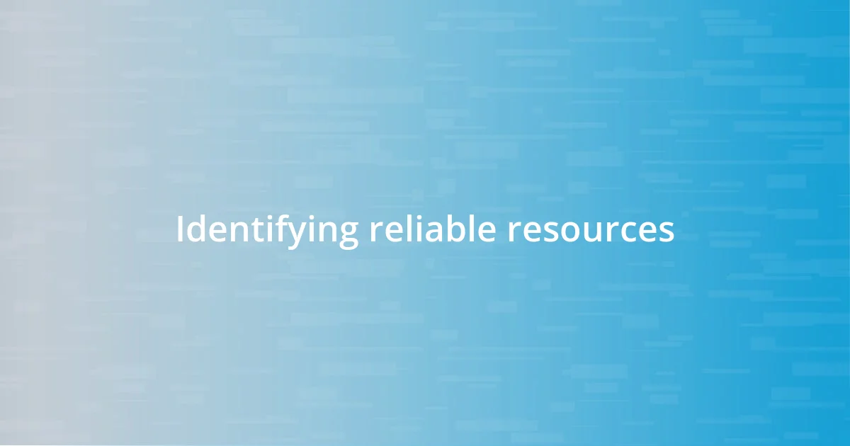 Identifying reliable resources