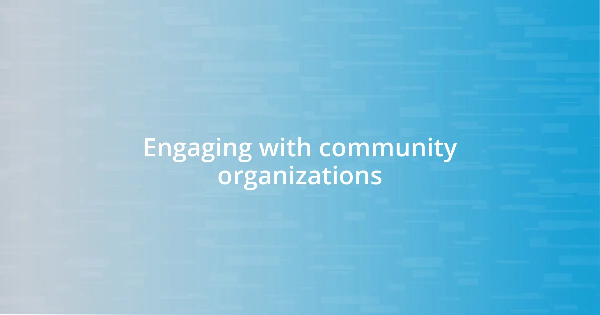 Engaging with community organizations