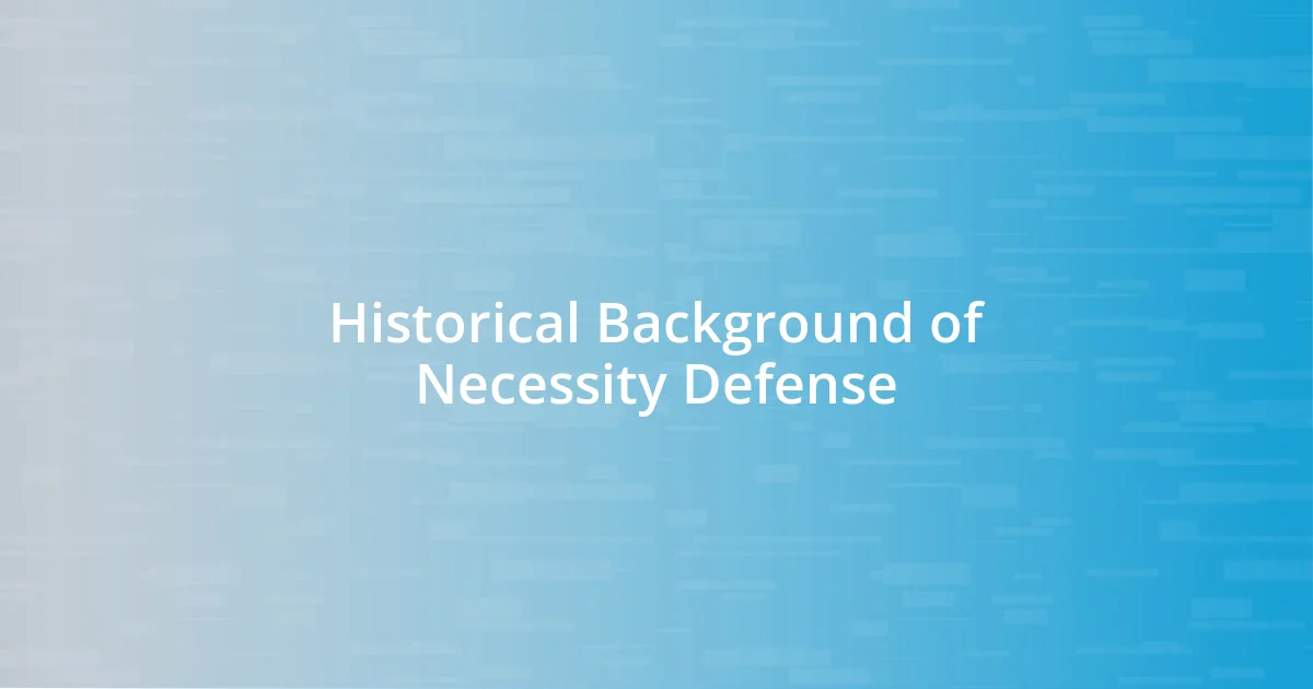 Historical Background of Necessity Defense
