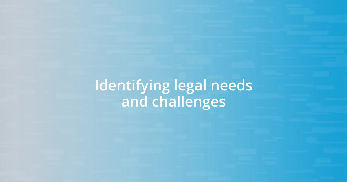 Identifying legal needs and challenges