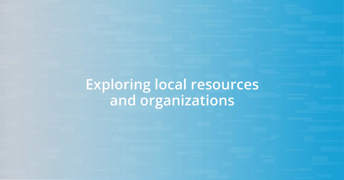 Exploring local resources and organizations