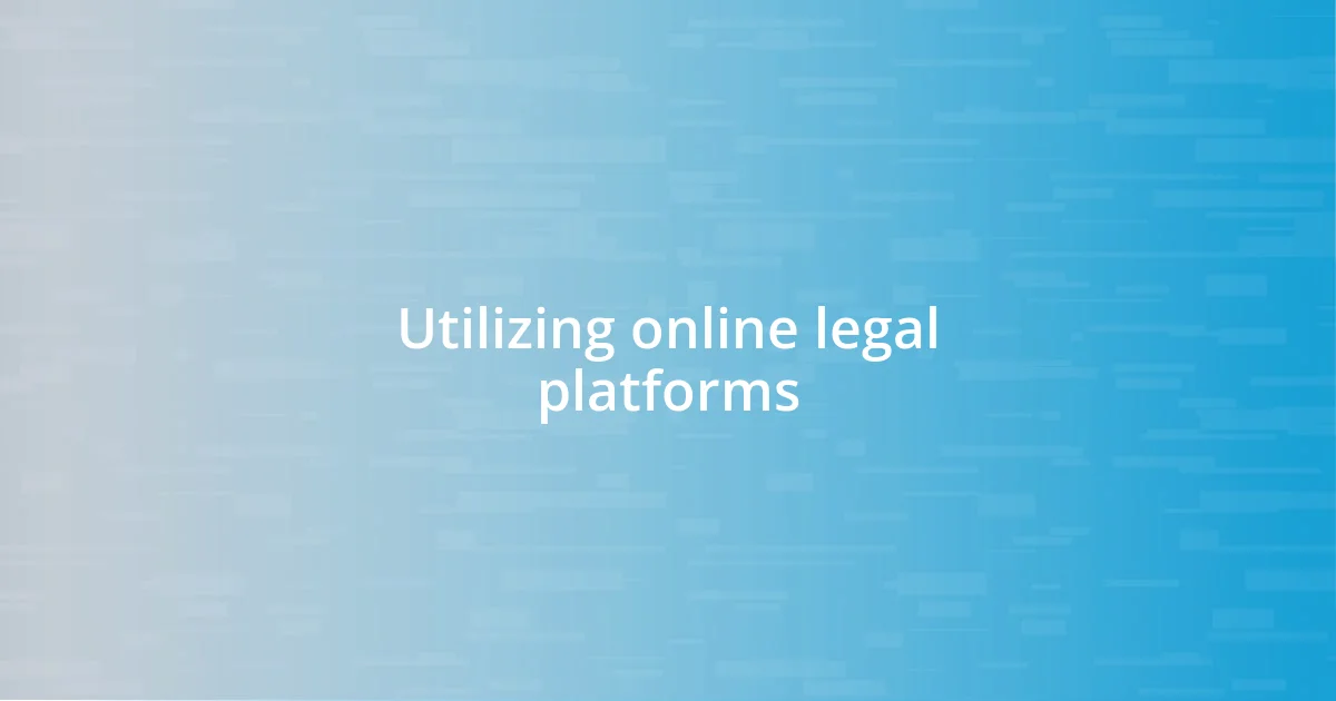 Utilizing online legal platforms