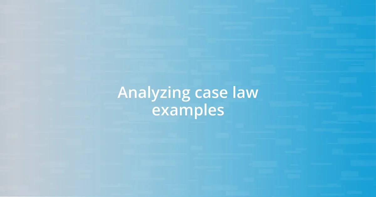 Analyzing case law examples