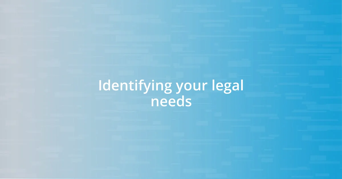 Identifying your legal needs