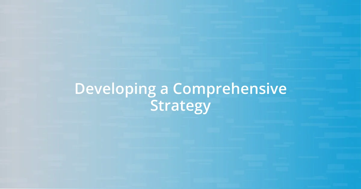 Developing a Comprehensive Strategy