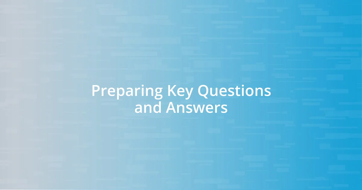 Preparing Key Questions and Answers