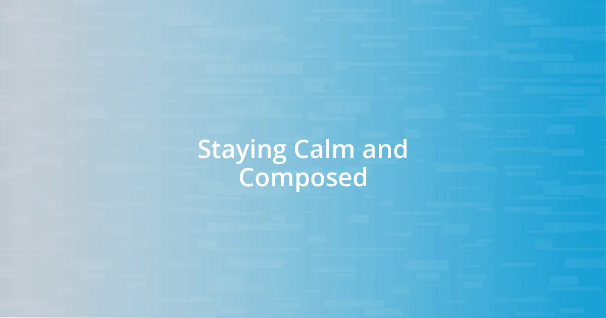 Staying Calm and Composed