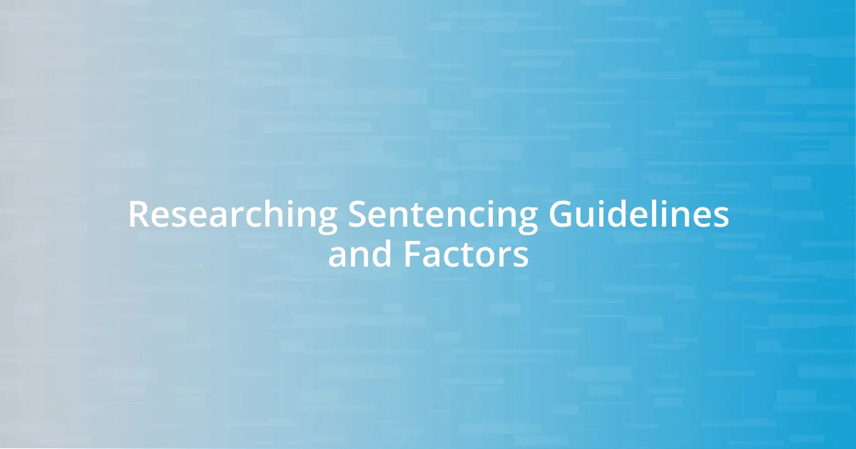 Researching Sentencing Guidelines and Factors