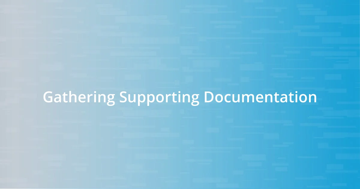 Gathering Supporting Documentation